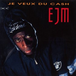 EJM ‎– Je Veux Du Cash